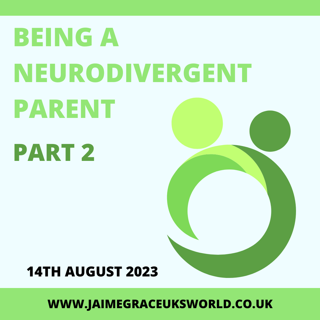 Being a Neurodivergent Parent Part 2